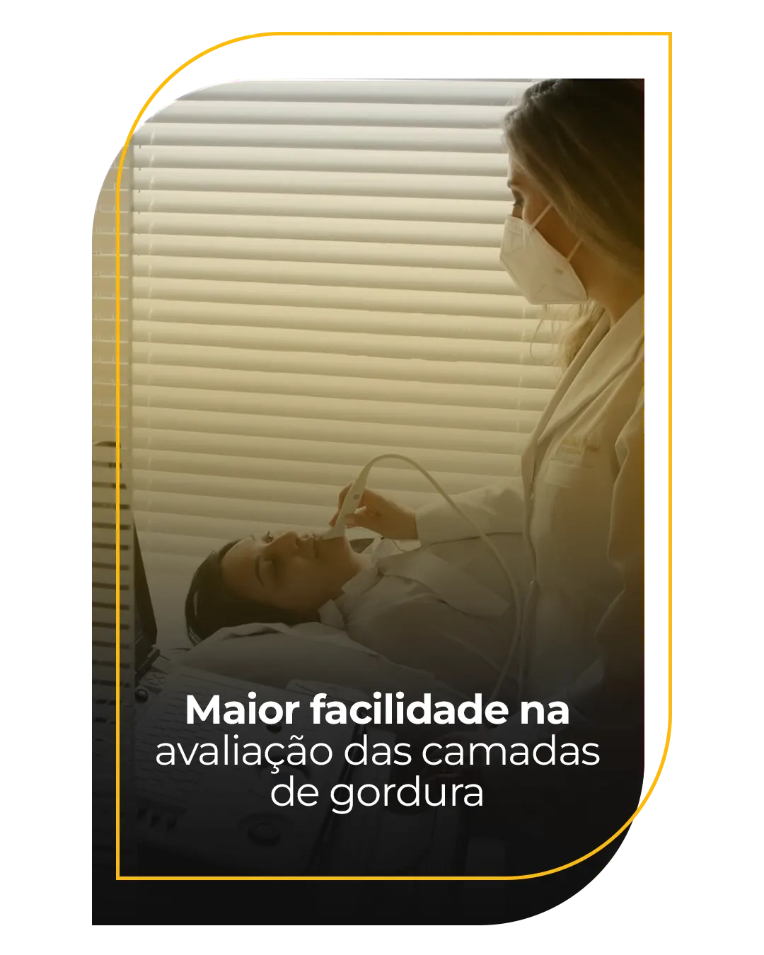 Bloco 02 -Maior facilidade na avaliação das camadas de gordura